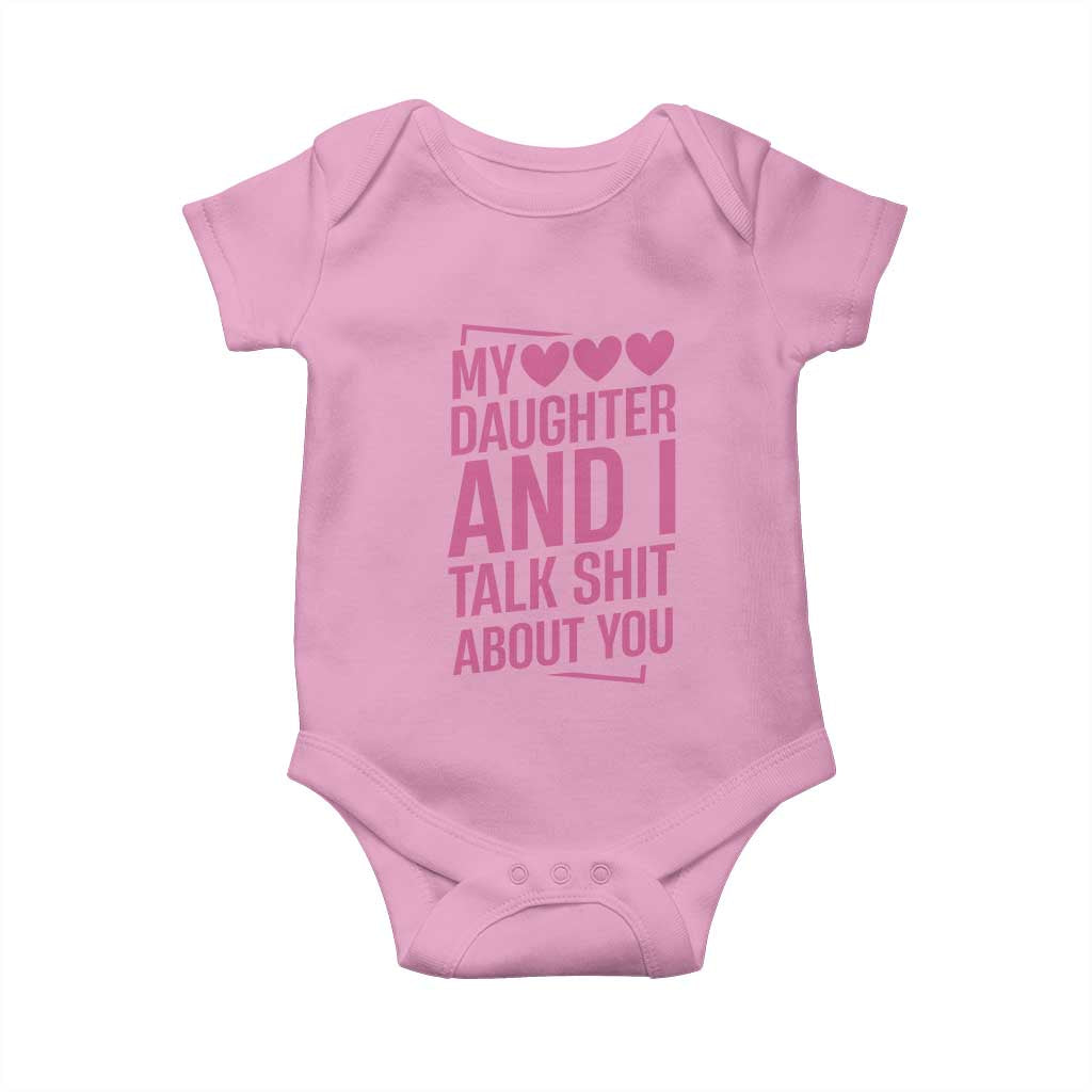 Funny My Daughter And I Talk Shit About You Baby Onesie TS11 Light Pink Print Your Wear
