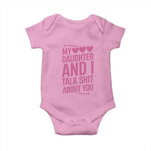 Funny My Daughter And I Talk Shit About You Baby Onesie TS11 Light Pink Print Your Wear
