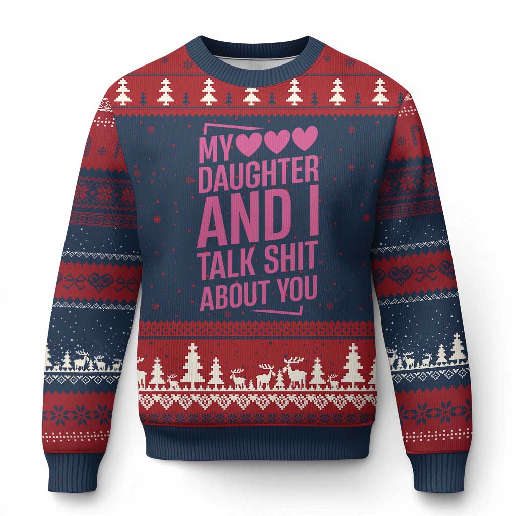 Funny My Daughter And I Talk Shit About You Ugly Christmas Sweater TS11 Navy Red Print Your Wear
