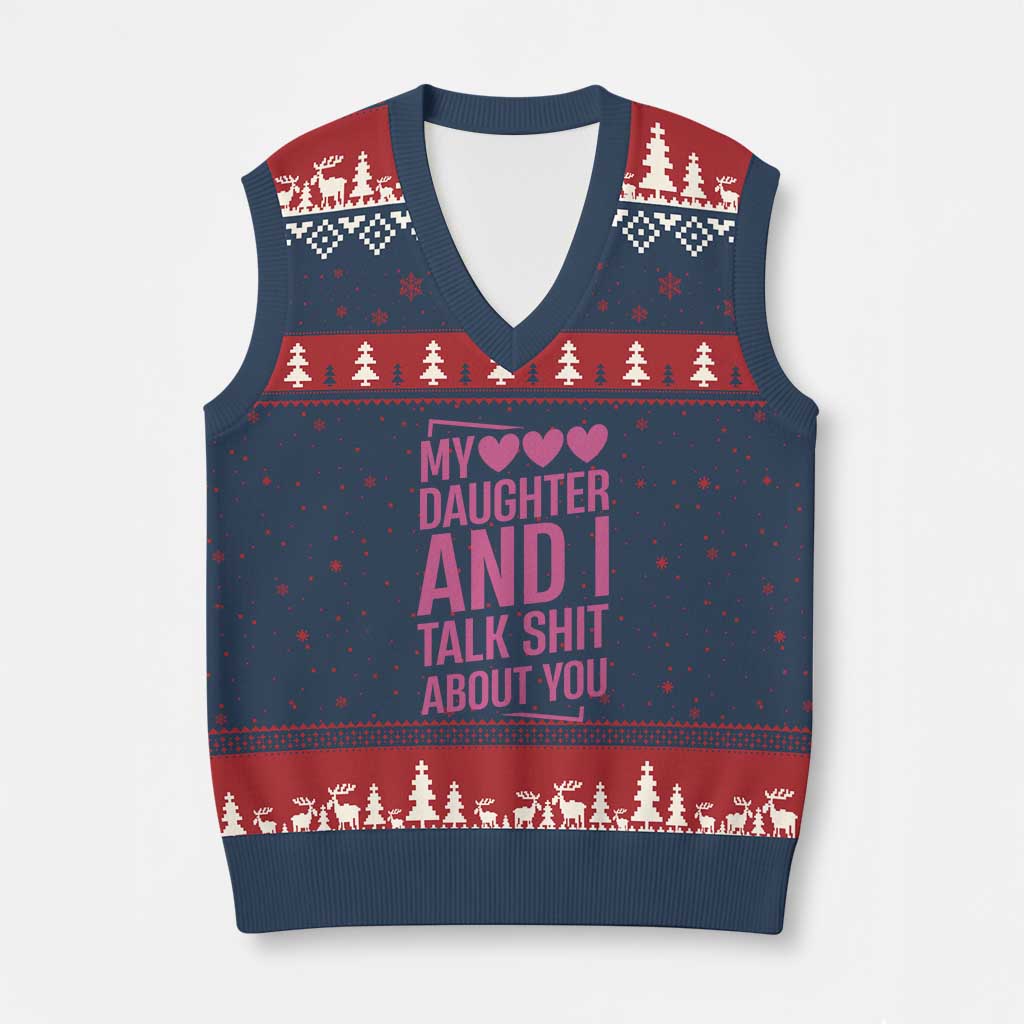 Funny My Daughter And I Talk Shit About You V-Neck Knit Sweater Vest TS11 Navy Red Print Your Wear