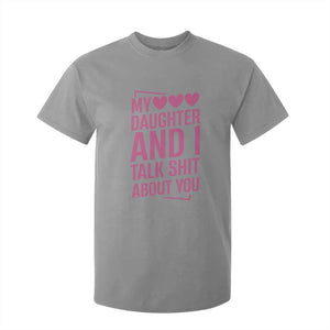 Funny My Daughter And I Talk Shit About You T Shirt For Kid TS11 Sport Gray Print Your Wear