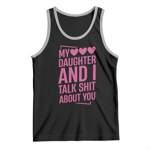 Funny My Daughter And I Talk Shit About You Tank Top TS11 Black Athletic Heather Print Your Wear