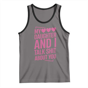 Funny My Daughter And I Talk Shit About You Tank Top TS11 Deep Heather Black Print Your Wear