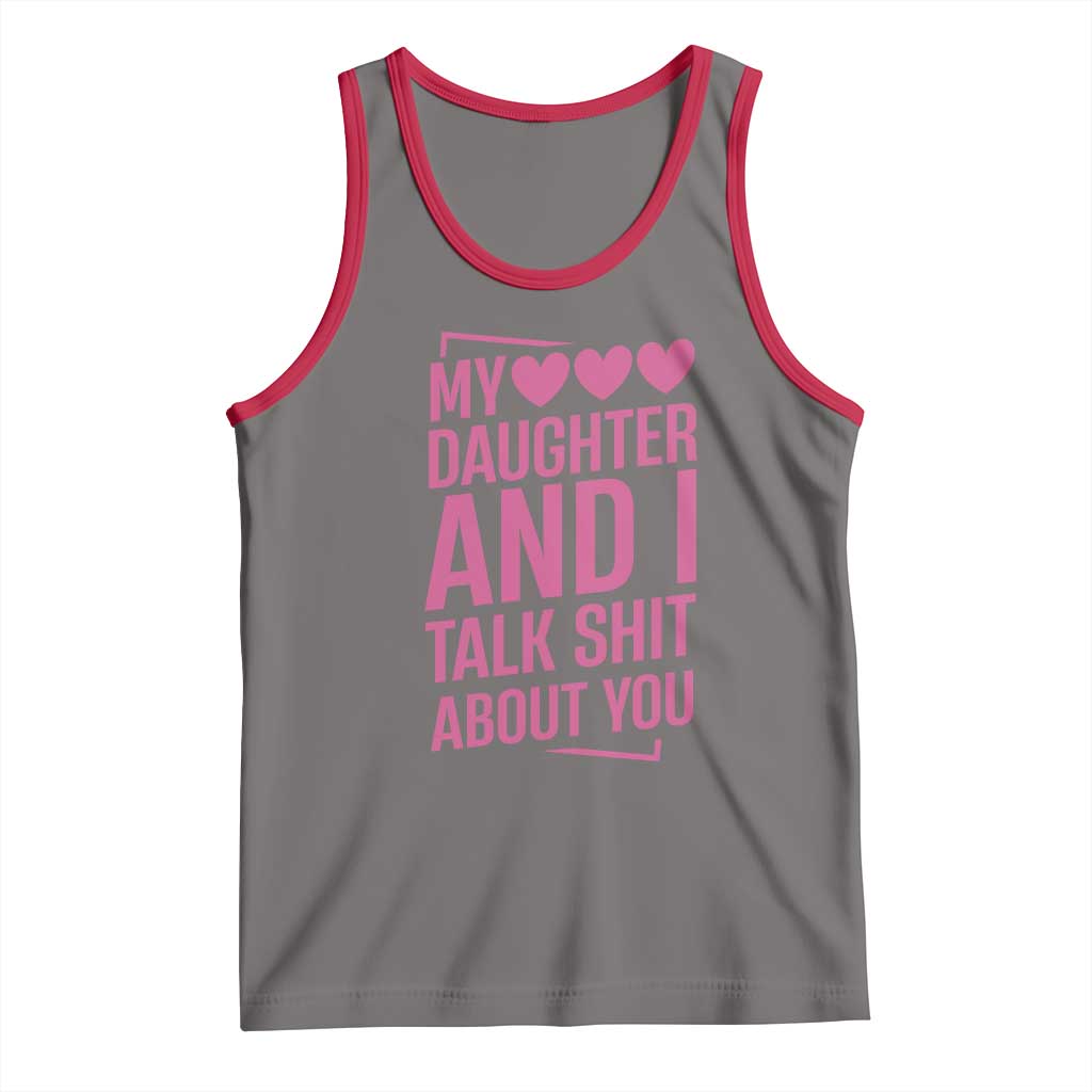 Funny My Daughter And I Talk Shit About You Tank Top TS11 Deep Heather Red Print Your Wear