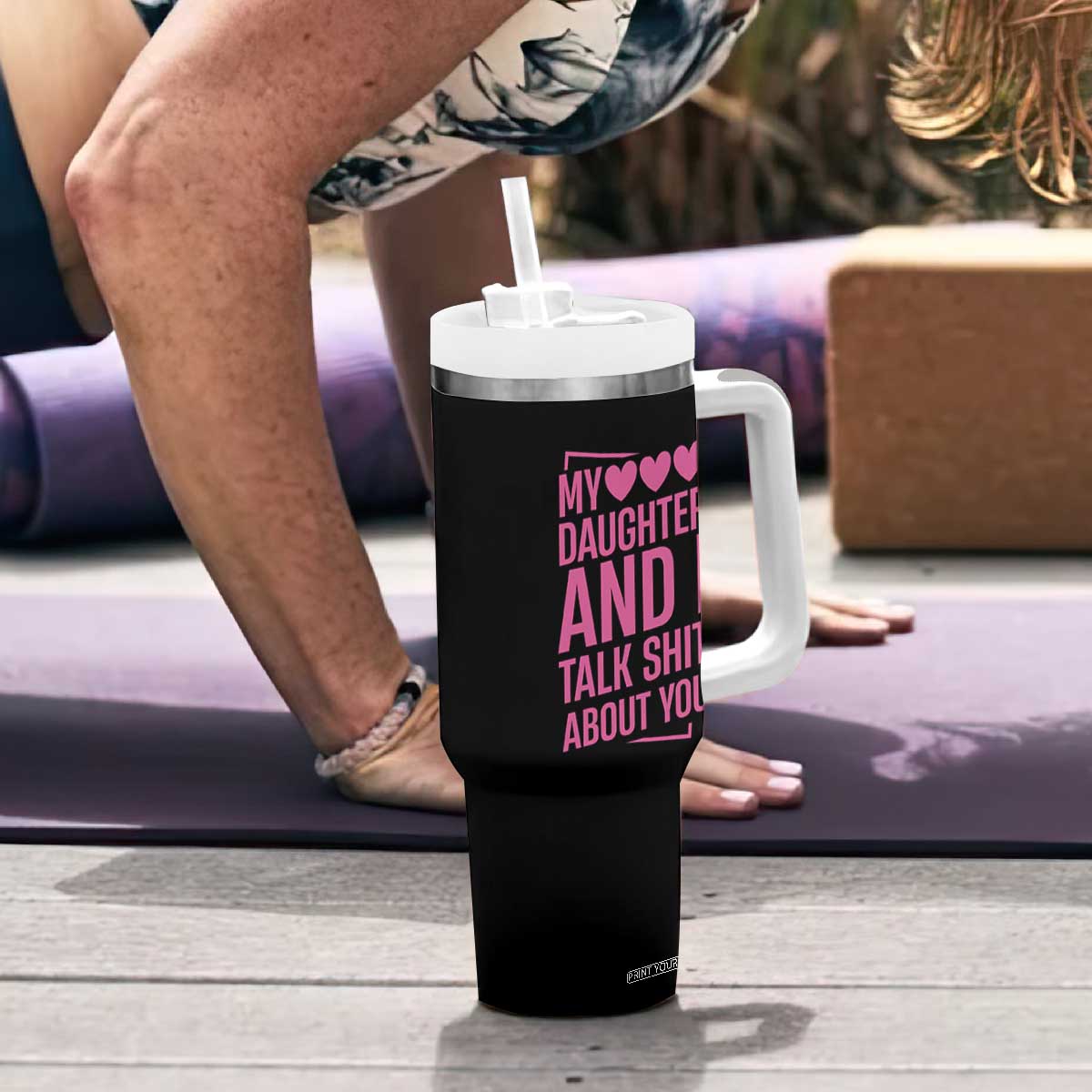 Funny My Daughter And I Talk Shit About You Tumbler With Handle TS11 Print Your Wear