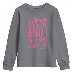 Funny My Daughter And I Talk Shit About You Youth Sweatshirt TS11 Charcoal Print Your Wear
