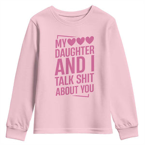 Funny My Daughter And I Talk Shit About You Youth Sweatshirt TS11 Light Pink Print Your Wear