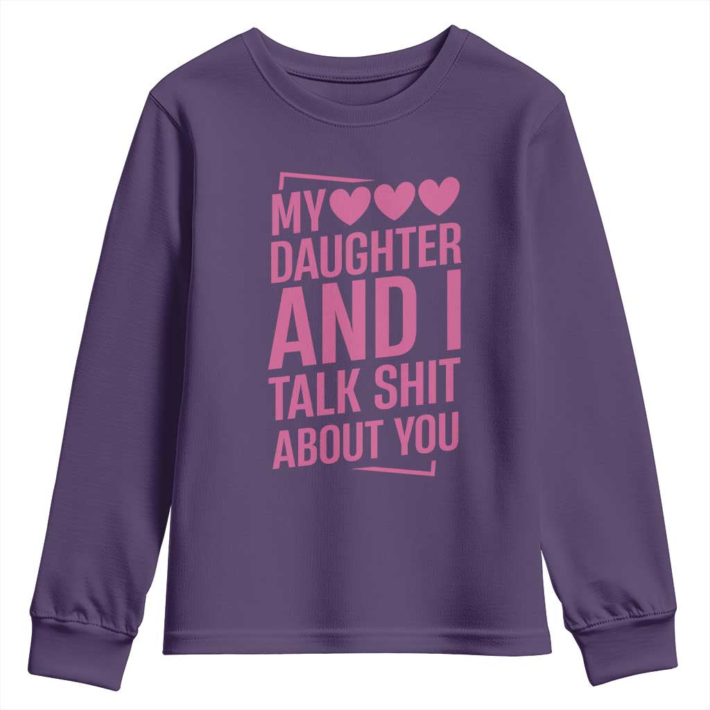 Funny My Daughter And I Talk Shit About You Youth Sweatshirt TS11 Purple Print Your Wear