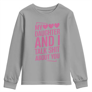 Funny My Daughter And I Talk Shit About You Youth Sweatshirt TS11 Sport Gray Print Your Wear