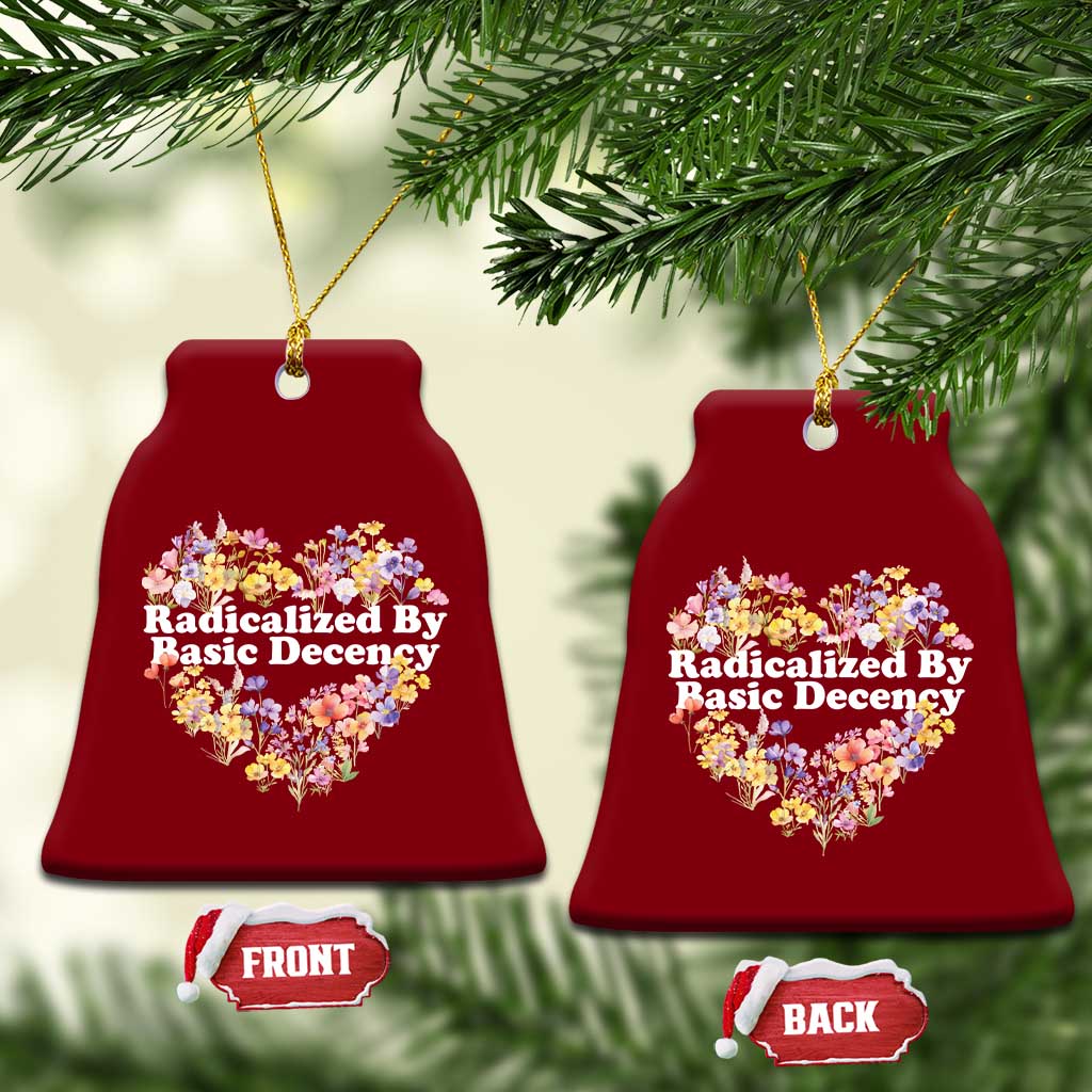 Funny Radicalized By Basic Decency Ceramic Ornament Women Floral Heart TS11 Print Your Wear