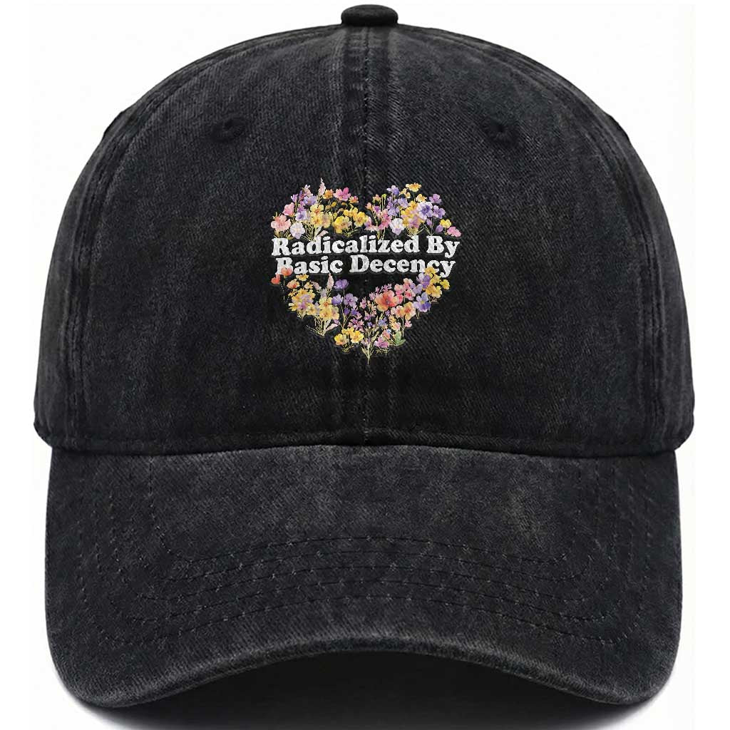 Funny Radicalized By Basic Decency Washed Cotton Baseball Cap Women Floral Heart TS11 Print Your Wear
