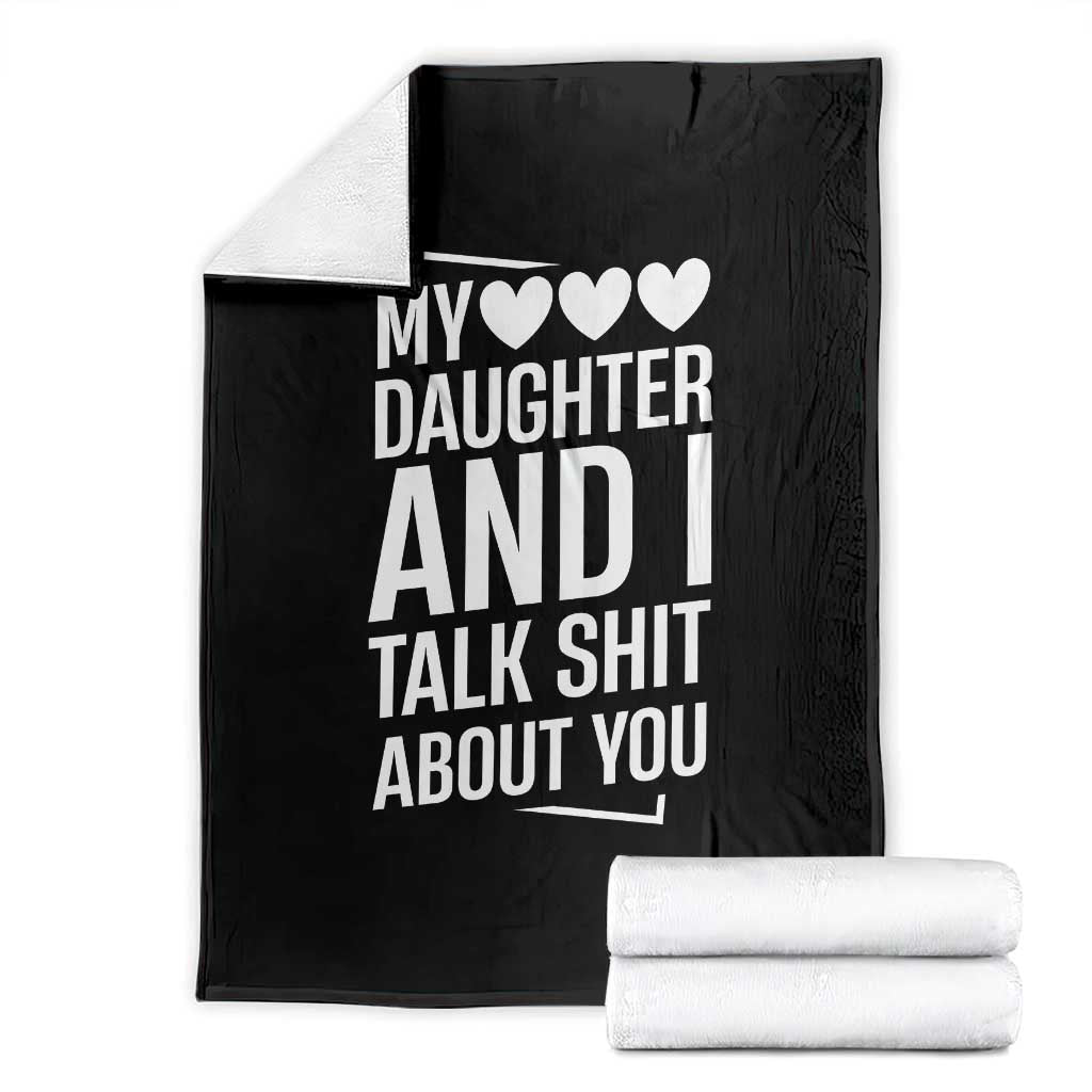 My Daughter And I Talk Shit About You Throw Blanket Funny Mom TS11 Black Print Your Wear