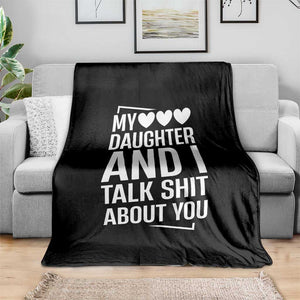 My Daughter And I Talk Shit About You Throw Blanket Funny Mom TS11 Print Your Wear