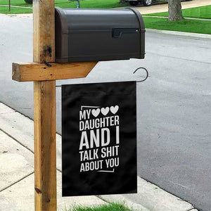 My Daughter And I Talk Shit About You Garden Flag Funny Mom TS11 Print Your Wear