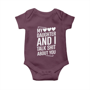 My Daughter And I Talk Shit About You Baby Onesie Funny Mom TS11 Maroon Print Your Wear