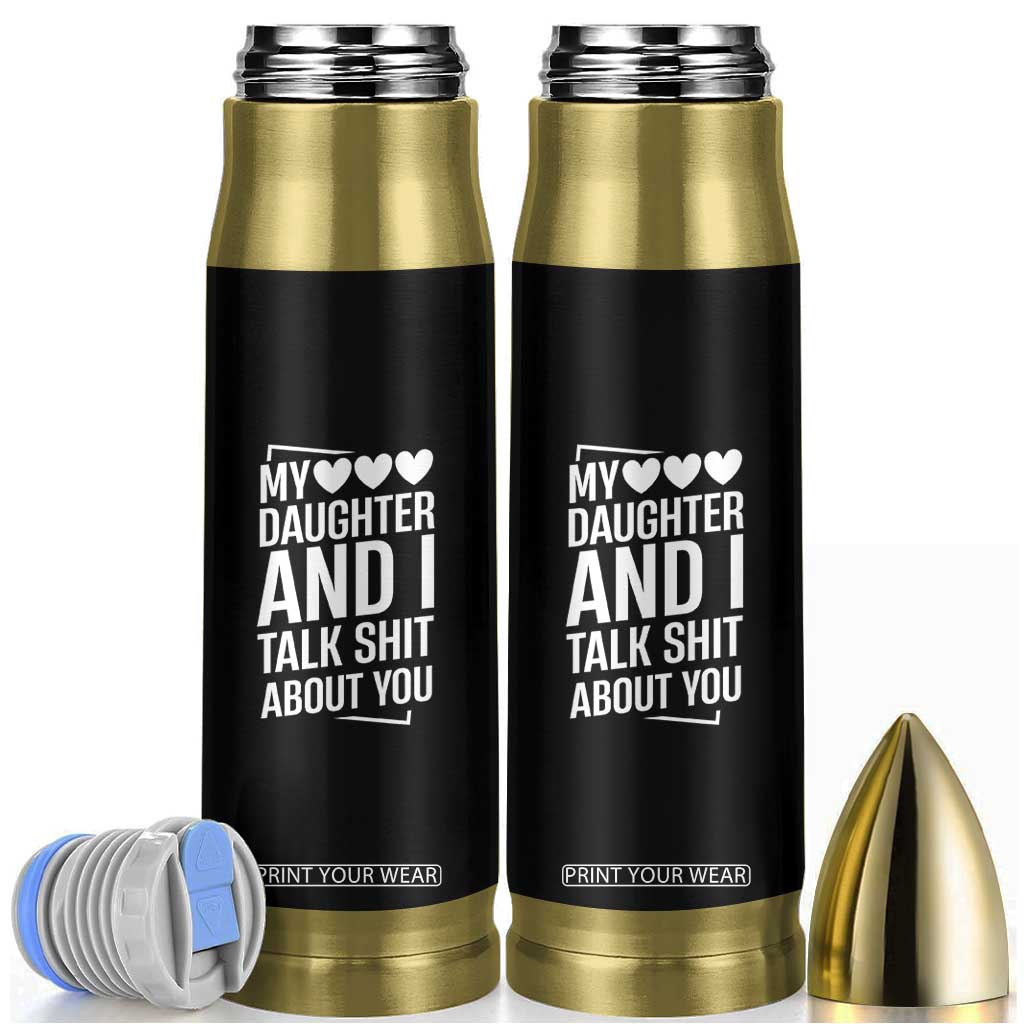 My Daughter And I Talk Shit About You Bullet Tumbler Funny Mom TS11 Black Print Your Wear