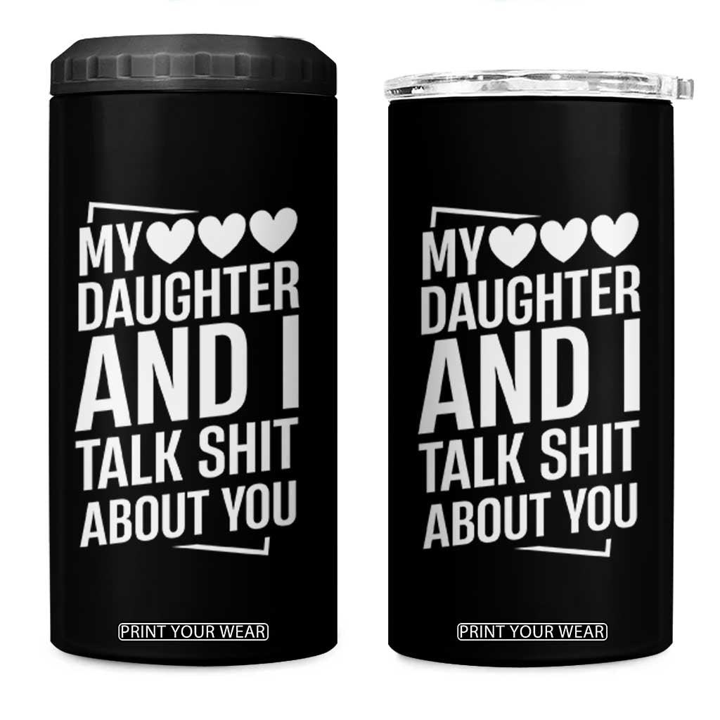 My Daughter And I Talk Shit About You 4 in 1 Can Cooler Tumbler Funny Mom TS11 One Size: 16 oz Black Print Your Wear