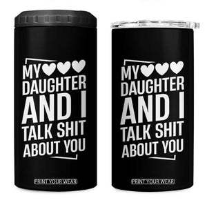 My Daughter And I Talk Shit About You 4 in 1 Can Cooler Tumbler Funny Mom TS11 One Size: 16 oz Black Print Your Wear