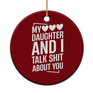 My Daughter And I Talk Shit About You Ceramic Ornament Funny Mom TS11 1pc Red Print Your Wear