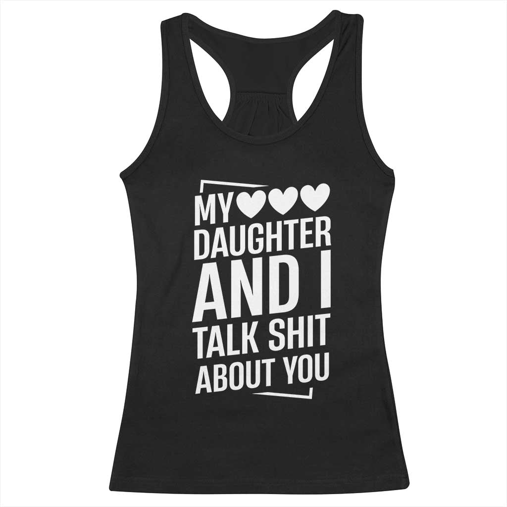 My Daughter And I Talk Shit About You Racerback Tank Top Funny Mom TS11 Black Print Your Wear