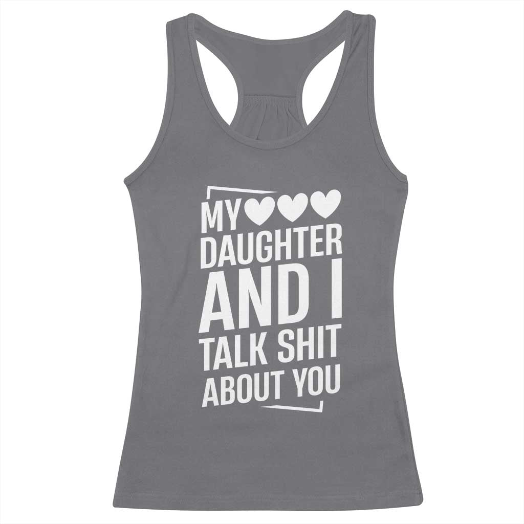 My Daughter And I Talk Shit About You Racerback Tank Top Funny Mom TS11 Charcoal Print Your Wear