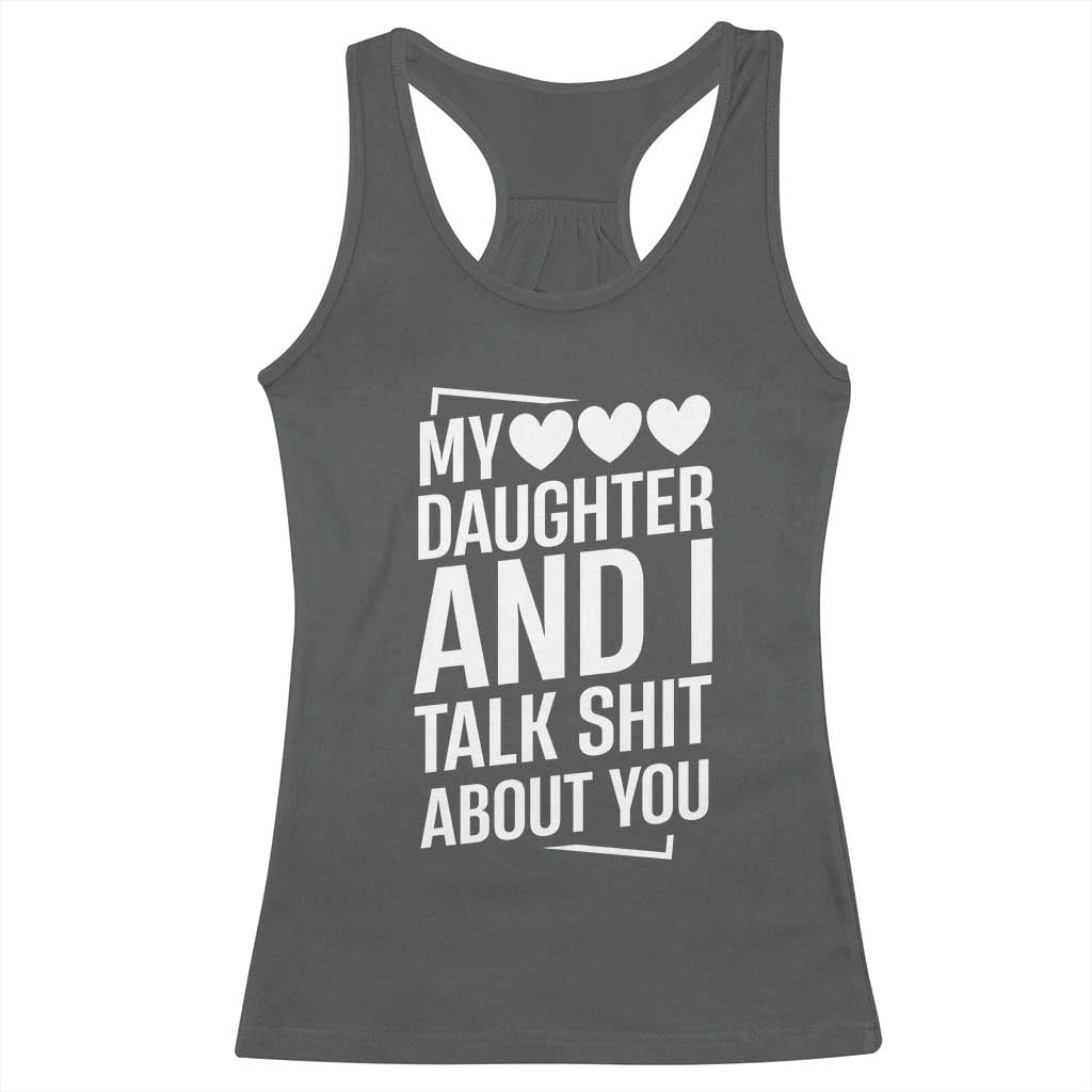 My Daughter And I Talk Shit About You Racerback Tank Top Funny Mom TS11 Dark Heather Print Your Wear
