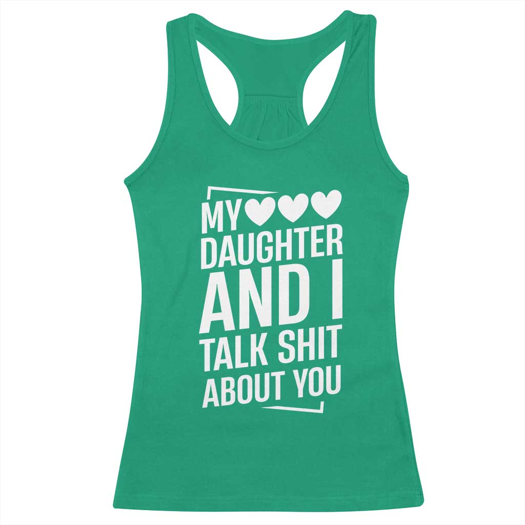 My Daughter And I Talk Shit About You Racerback Tank Top Funny Mom TS11 Irish Green Print Your Wear