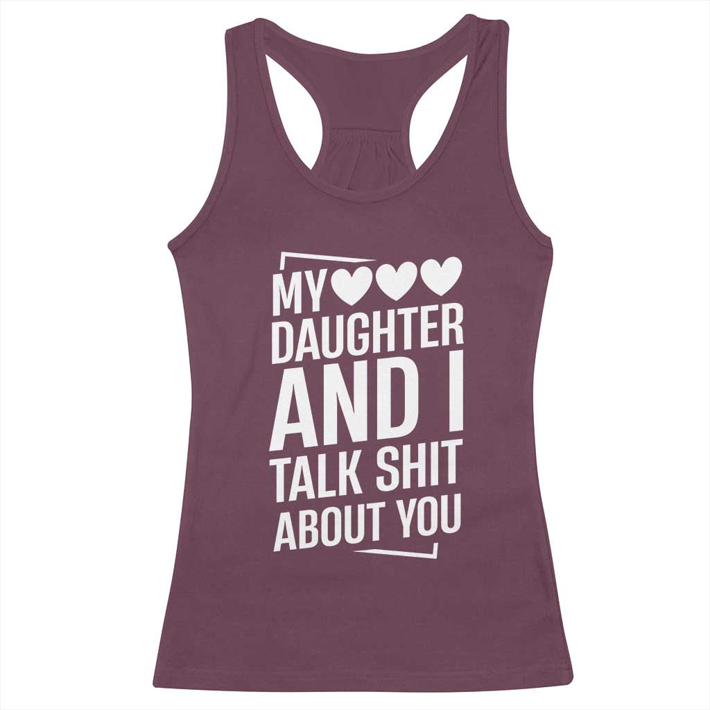 My Daughter And I Talk Shit About You Racerback Tank Top Funny Mom TS11 Maroon Print Your Wear
