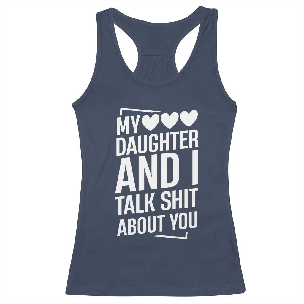 My Daughter And I Talk Shit About You Racerback Tank Top Funny Mom TS11 Navy Print Your Wear