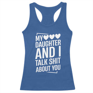 My Daughter And I Talk Shit About You Racerback Tank Top Funny Mom TS11 Royal Blue Print Your Wear