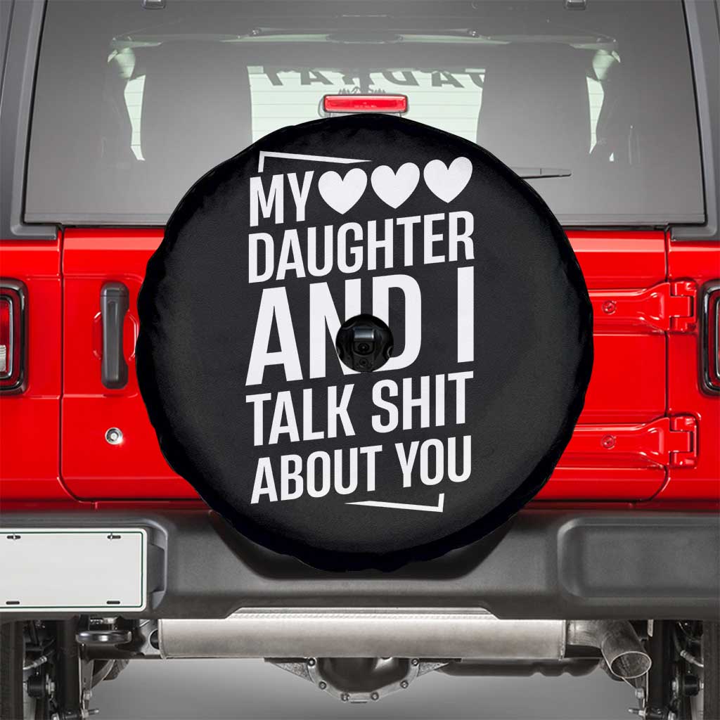My Daughter And I Talk Shit About You Spare Tire Cover Funny Mom TS11 Black Print Your Wear