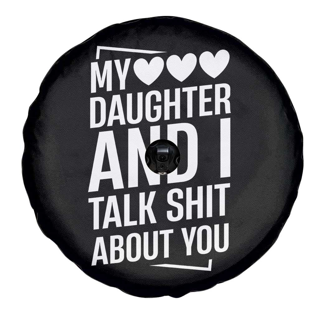 My Daughter And I Talk Shit About You Spare Tire Cover Funny Mom TS11 Print Your Wear