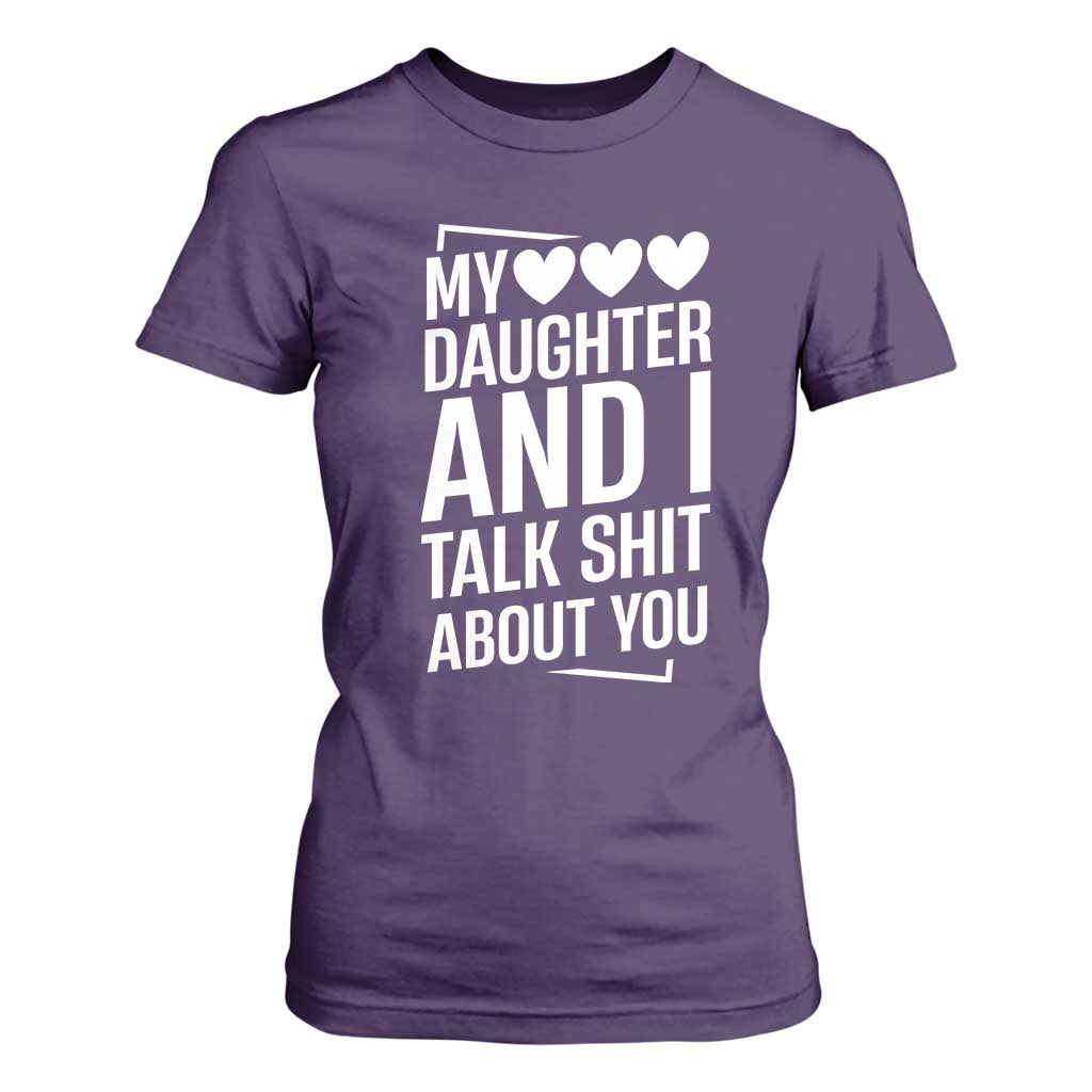 My Daughter And I Talk Shit About You T Shirt For Women Funny Mom TS11 Purple Print Your Wear