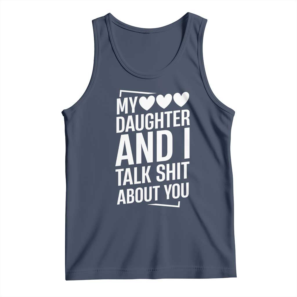 My Daughter And I Talk Shit About You Tank Top Funny Mom TS11 Navy Print Your Wear