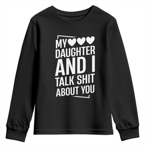 My Daughter And I Talk Shit About You Youth Sweatshirt Funny Mom TS11 Black Print Your Wear