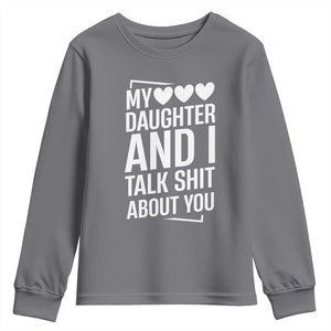 My Daughter And I Talk Shit About You Youth Sweatshirt Funny Mom TS11 Charcoal Print Your Wear