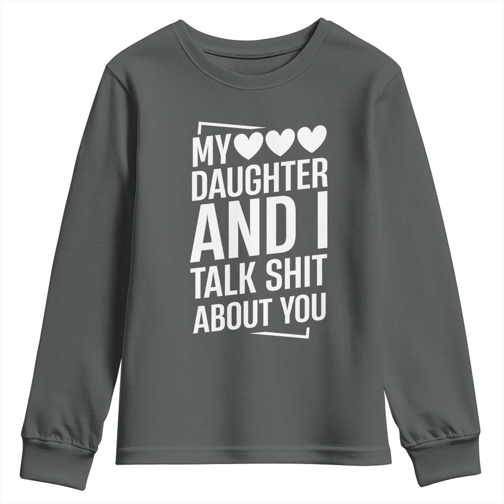 My Daughter And I Talk Shit About You Youth Sweatshirt Funny Mom TS11 Dark Heather Print Your Wear