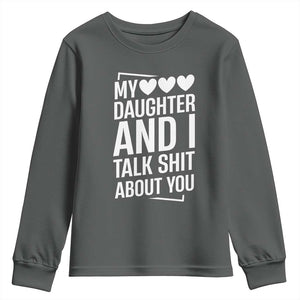 My Daughter And I Talk Shit About You Youth Sweatshirt Funny Mom TS11 Dark Heather Print Your Wear