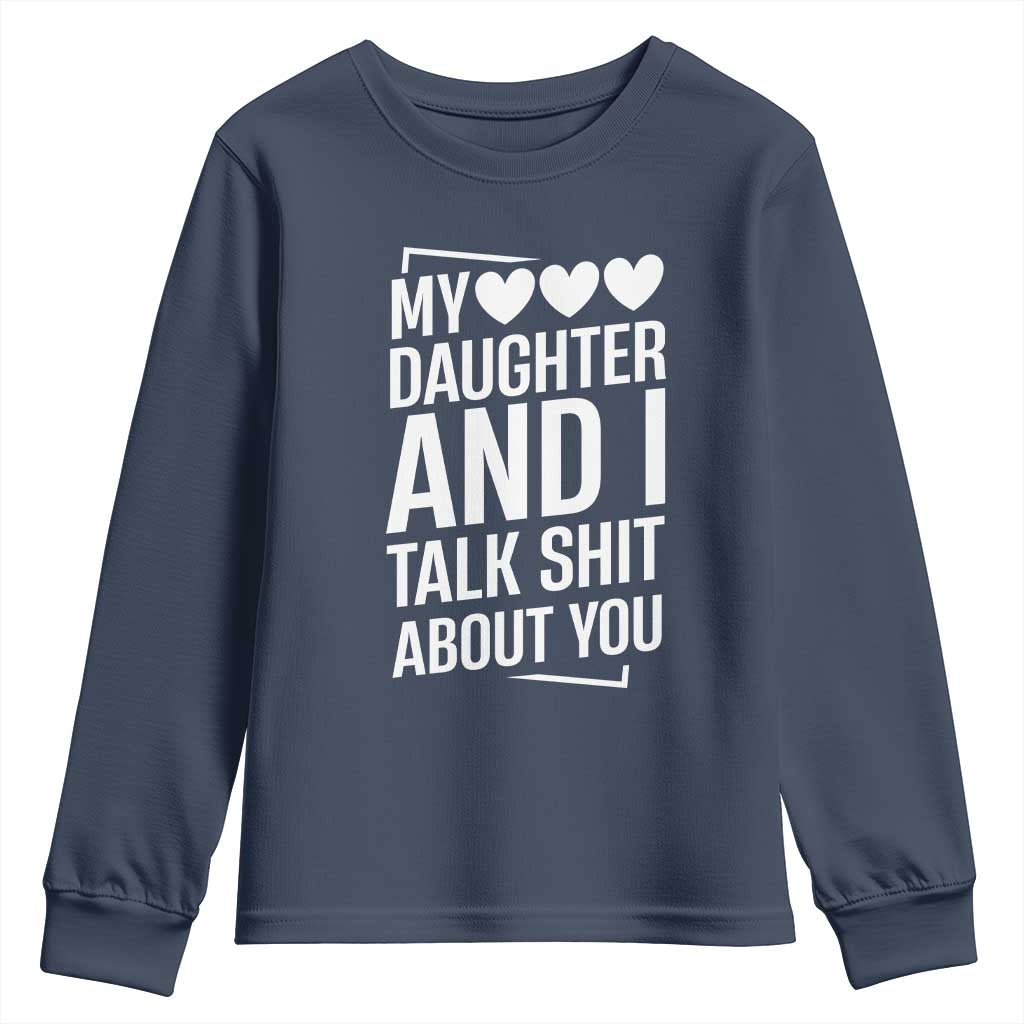 My Daughter And I Talk Shit About You Youth Sweatshirt Funny Mom TS11 Navy Print Your Wear