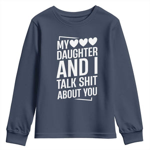 My Daughter And I Talk Shit About You Youth Sweatshirt Funny Mom TS11 Navy Print Your Wear
