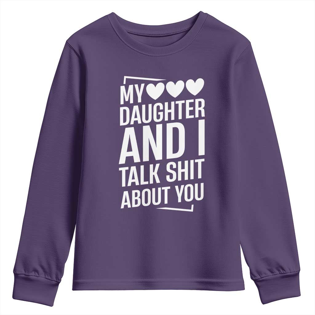 My Daughter And I Talk Shit About You Youth Sweatshirt Funny Mom TS11 Purple Print Your Wear