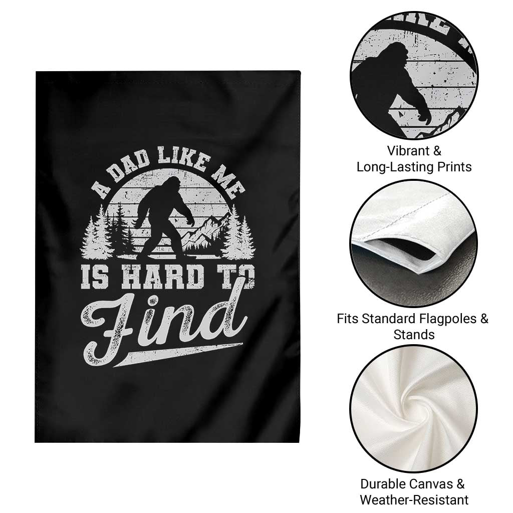 Funny A Dad Like Me Is Hard To Find Garden Flag Bigfoot Dad Fathers Day TS11 Print Your Wear