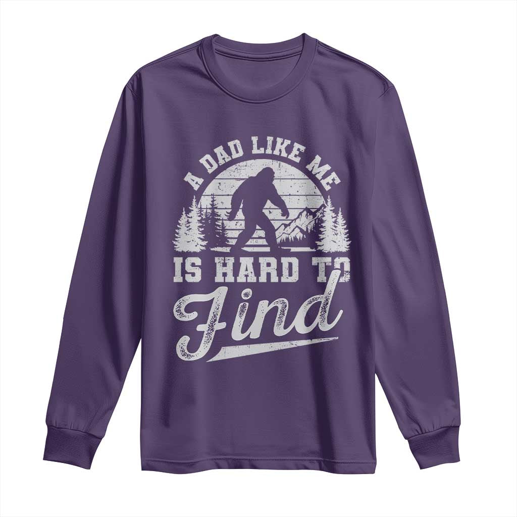 Funny A Dad Like Me Is Hard To Find Long Sleeve Shirt Bigfoot Dad Fathers Day TS11 Purple Print Your Wear