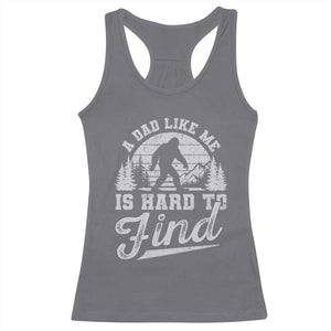 Funny A Dad Like Me Is Hard To Find Racerback Tank Top Bigfoot Dad Fathers Day TS11 Charcoal Print Your Wear