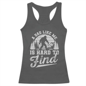 Funny A Dad Like Me Is Hard To Find Racerback Tank Top Bigfoot Dad Fathers Day TS11 Dark Heather Print Your Wear