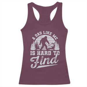 Funny A Dad Like Me Is Hard To Find Racerback Tank Top Bigfoot Dad Fathers Day TS11 Maroon Print Your Wear