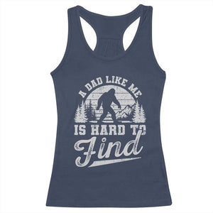 Funny A Dad Like Me Is Hard To Find Racerback Tank Top Bigfoot Dad Fathers Day TS11 Navy Print Your Wear