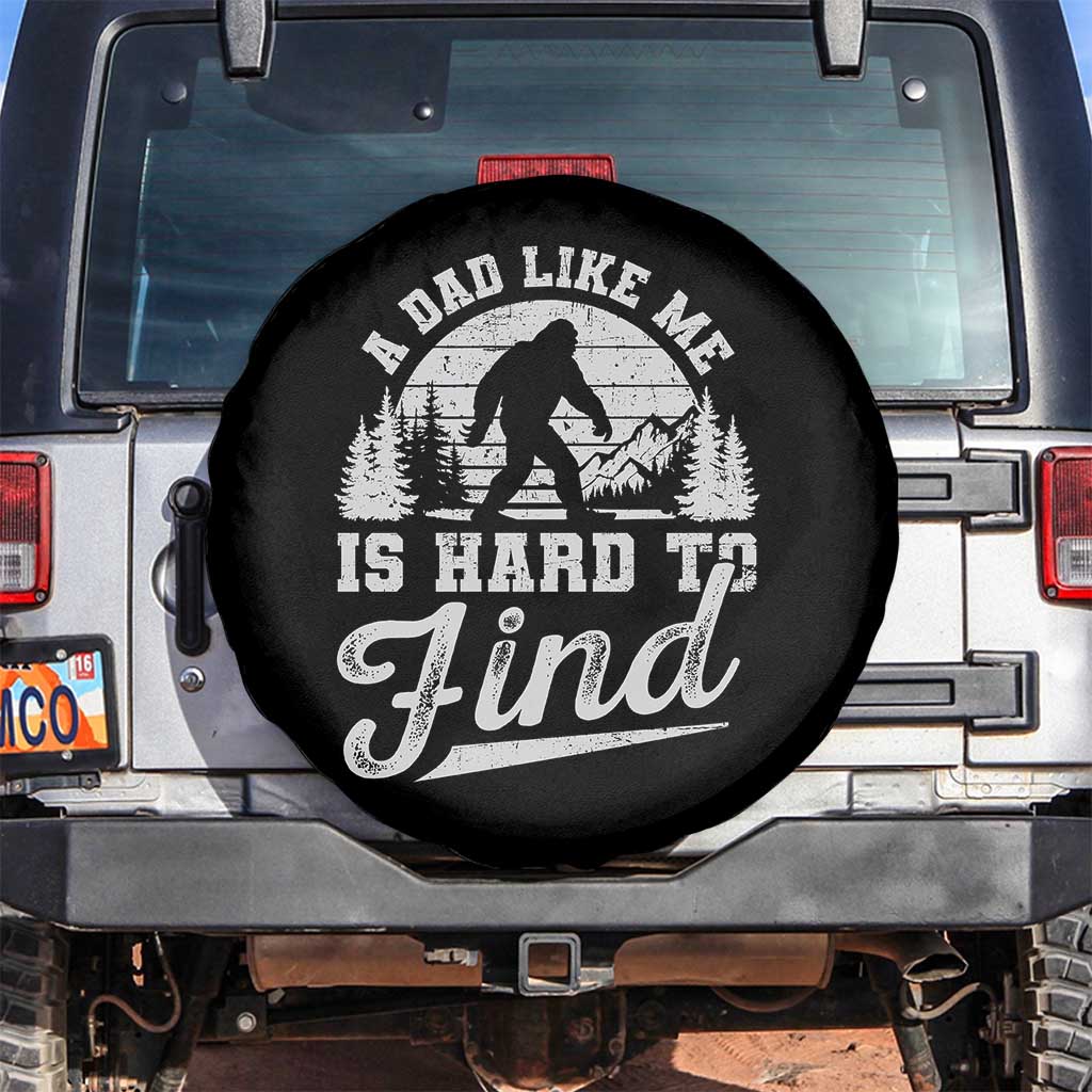 Funny A Dad Like Me Is Hard To Find Spare Tire Cover Bigfoot Dad Fathers Day TS11 No hole Black Print Your Wear