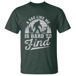 Funny A Dad Like Me Is Hard To Find T Shirt Bigfoot Dad Fathers Day TS11 Dark Forest Green Print Your Wear