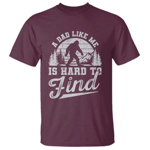 Funny A Dad Like Me Is Hard To Find T Shirt Bigfoot Dad Fathers Day TS11 Maroon Print Your Wear